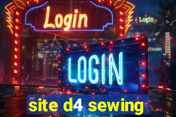 site d4 sewing